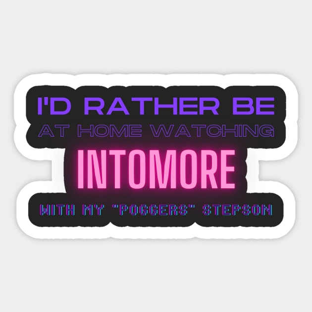intomore poggers stepson twitch youtube content creator Sticker by LWSA